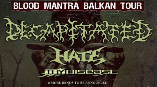 BLOOD MANTRA BALKAN TOUR 2016 – Decapitated, Hate i Thy Disease na trasie!