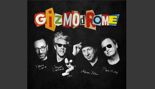 GIZMODROME: Stewart Copeland, Mark King, Adrian Belew i Vittorio Cosma we wspólnym projekcie!