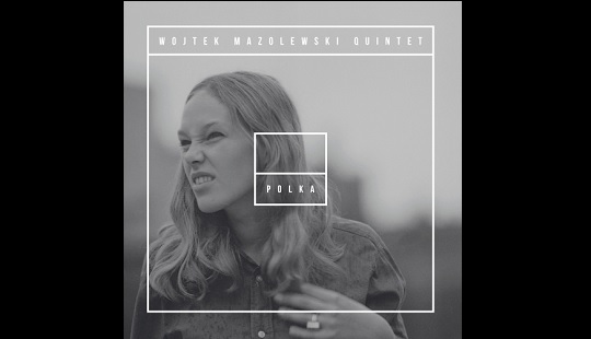 Wojtek Mazolewski Quintet:„Polka” na winylu i trasa koncertowa!