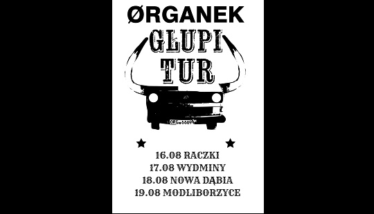 ØRGANEK ponownie zaprasza na Głupi Tur!